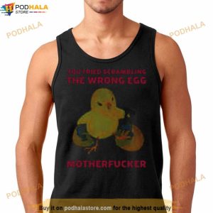 Chicken You Tried Scrambling The Wrong Egg Motherfucker Shirt 2