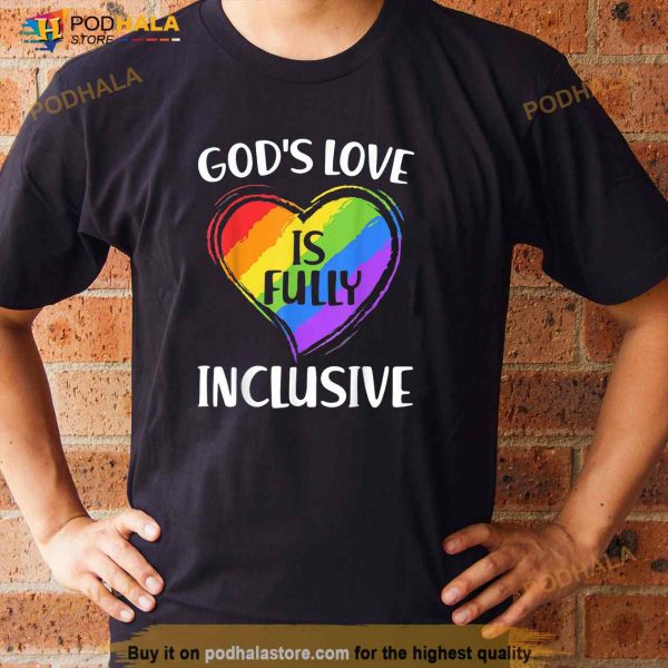 Christian Gods Love Is Fully Inclusive Gay Pride LGBT Month Shirt