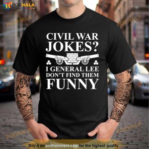 Civil War Jokes I General Lee Don't Find Them Funny Shirt 2