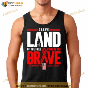 Cleve Land Of The Free Home Of The Brave Shirt
