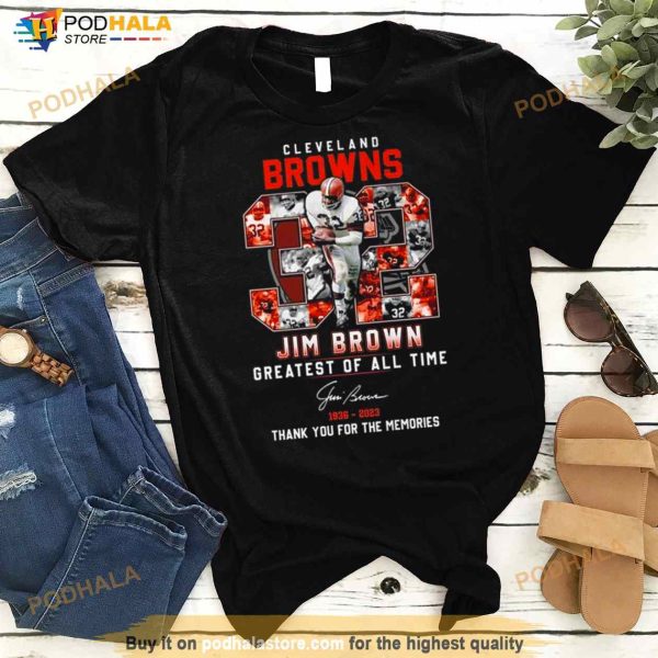 Cleveland Browns 32 Jim Brown Greatest Of All Time 1936 2023 Thank You For The Memories Signature Shirt
