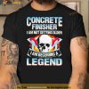 Concrete Finisher I Am Not Getting Older I Am Becoming A Legend T Shirt