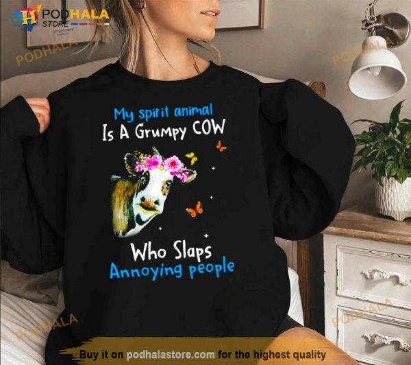 Cow My Spirit Animal Is A Grumpy Cow Who Slaps Annoying People T Shirt