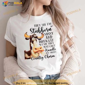 Cow They Say I’m Stubborn Sassy And Difficult T Shirt
