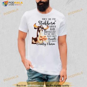Cow They Say I'm Stubborn Sassy And Difficult T Shirt 2