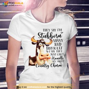 Cow They Say I'm Stubborn Sassy And Difficult T Shirt 3