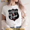 Cree Tribe Native American Indian Strong Pride Badge Shirt