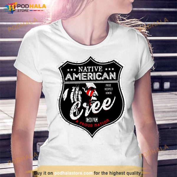 Cree Tribe Native American Indian Strong Pride Badge Shirt