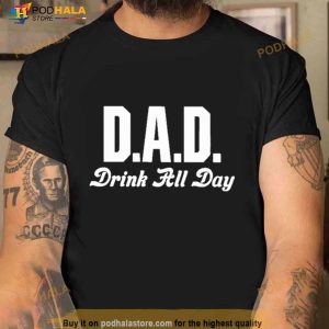 Dad Drink All Day Shirt 2