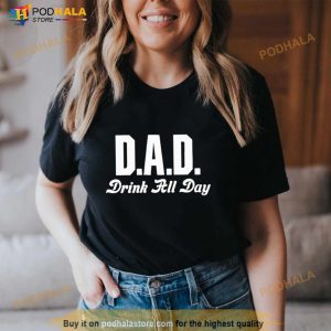 Dad Drink All Day Shirt 3