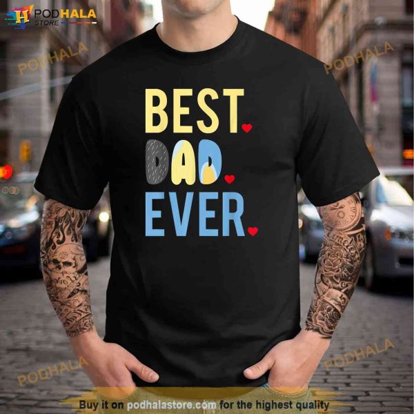 Dad Fathers Day Best Dad Ever 2023 Shirt