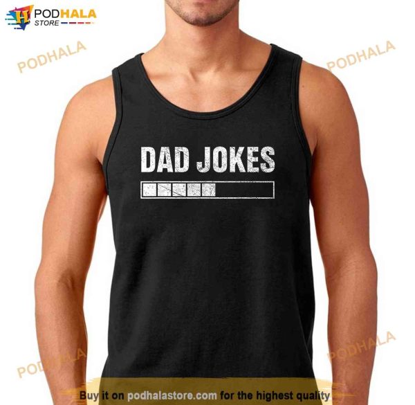 Dad Joke Loading 2023 Funny Fathers Day Daddy Men Shirt, Great Father’s Day Gifts