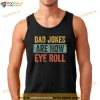 Dad Jokes Are How Eye Roll Funny Dad Gift Daddy Pun Joke Shirt