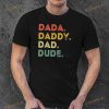 Dada Daddy Dad Dude Fathers Day Evolution Of Fathers Gift Shirt