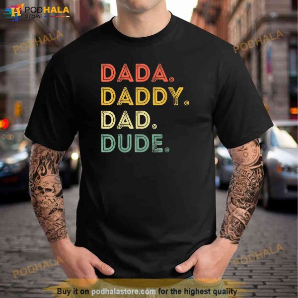 Dada Daddy Dad Dude Fathers Day Evolution Of Fathers Gift Shirt