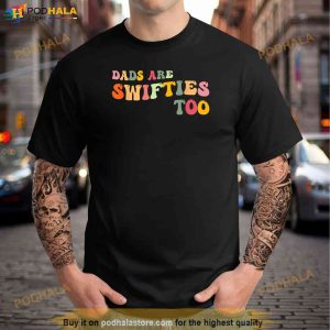 Dads Are Swifties Too Funny Fathers Day Shirt 2