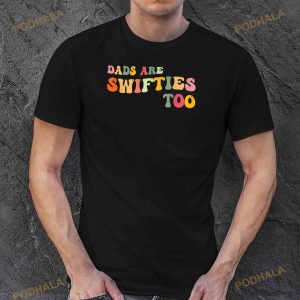Dads Are Swifties Too Funny Fathers Day Shirt 3