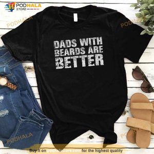 Dads With Beards Are Better Fun Bearded Papa Gift Father Day Shirt 2