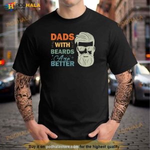 Dads with Beards are Better Vintage Funny Fathers Day Joke Shirt