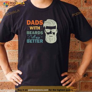 Dads With Beards Are Better Vintage Funny Fathers Day Joke Shirt 2