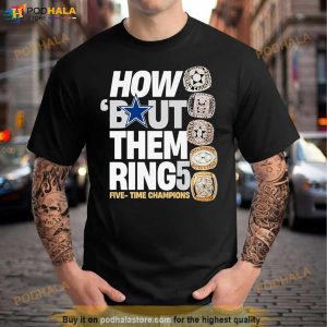 Dallas Cowboys How Bout Them Ring Five Time Champions Shirt 2