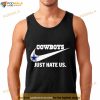 Dallas Cowboys Just Hate Us Nike logo Shirt