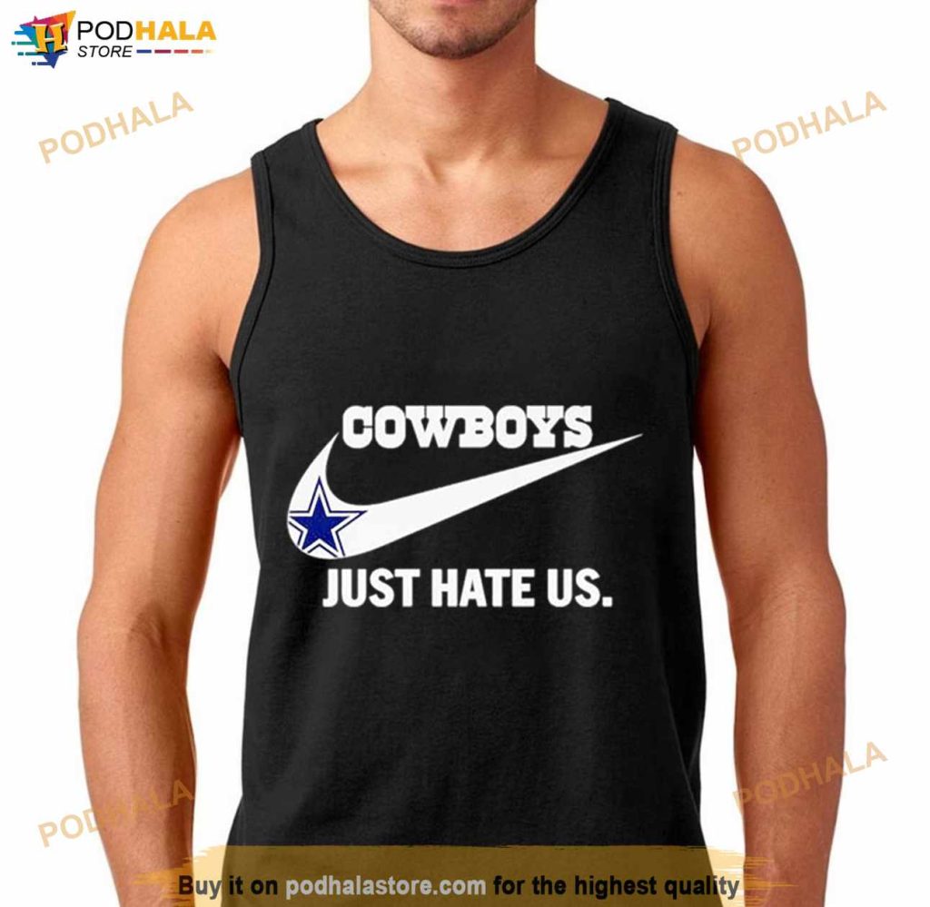 Just Hate Us Nike and Dallas Cowboys Shirt