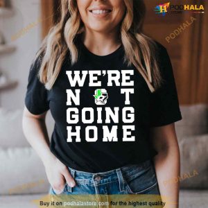 Dallas Stars We're Not Going Home Shirt 2