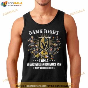 Damn Right I Am A Vegas Golden Knights Fan Now And Forever Signatures 2023 Shirt 3