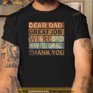 Dear Dad Great Job Were Awesome Thank You Vintage Father Shirt