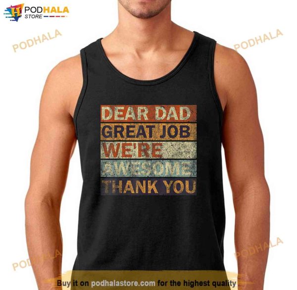 Dear Dad Great Job Were Awesome Thank You Vintage Father Shirt