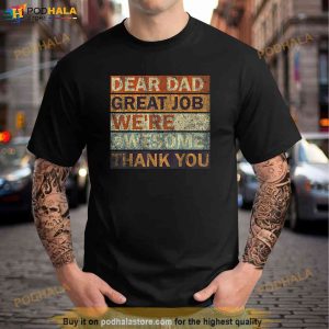 Dear Dad Great Job Were Awesome Thank You Vintage Father Shirt 3