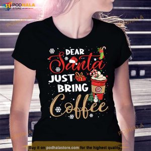Dear Santa Just Bring Coffee Christmas Funny Xmas Cheer Tee T Shirt 2
