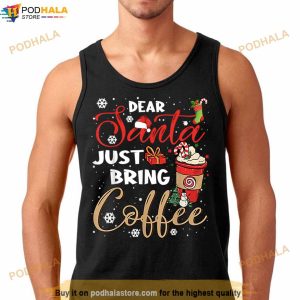 Dear Santa Just Bring Coffee Christmas Funny Xmas Cheer Tee T Shirt 3