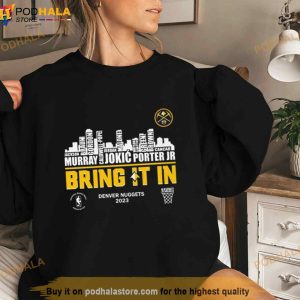 Denver Nuggets 2023 Players Names Skyline Bring It In Shirt