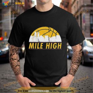Denver Nuggets Mile High Basketball 2023 Shirt 2