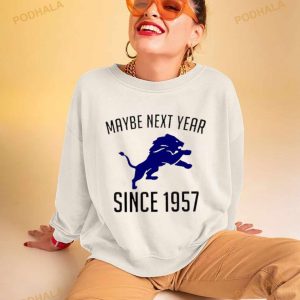 Detroit Lions Maybe Next Year Since 1957 Shirt 2