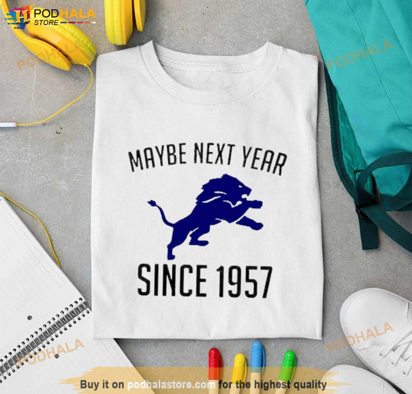 Maybe Next Year Since 1957 Detroit Lions Shirt, Hoodie, Sweatshirt, Women  Tee