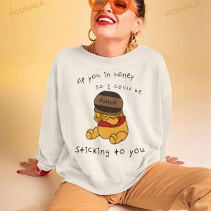 Dip You In Honey So I Could Be Sticking To You Shirt 2