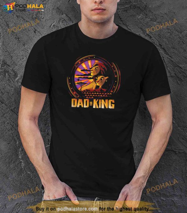 Disney The Lion King Dad is King Family Trip Fathers Day Shirt