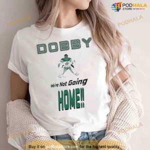 Dobby We’re Not Going Home Shirt