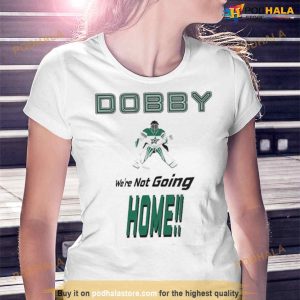 Dobby We're Not Going Home Shirt 2