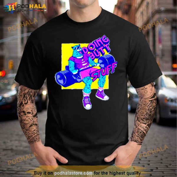 Doing butt stuff Shirt