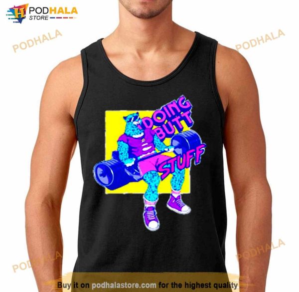 Doing butt stuff Shirt