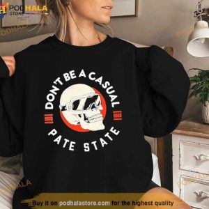 Don't Be A Casual Pate State Shirt 3