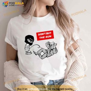 Don’t Buy The Sun Shirt