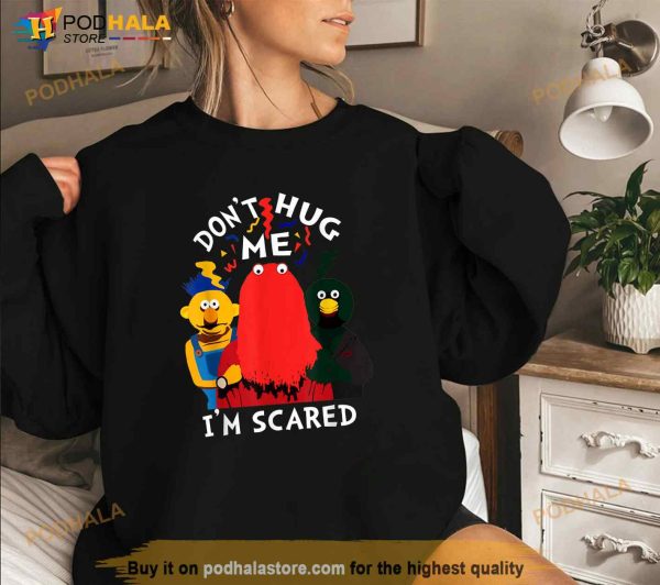 Dont Hug Me Im Scareds Funny Saying Sarcasm Shirt