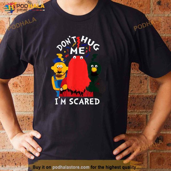 Dont Hug Me Im Scareds Funny Saying Sarcasm Shirt