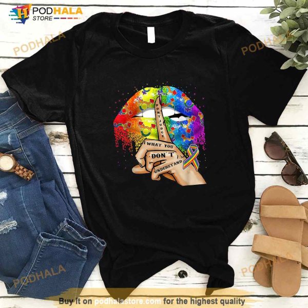 Dont Judge What You Dont Understand LGBT Pride Lips Shirt