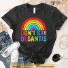 Don't Say Desantis Shirt, LGBT Pride T-Shirt, Pride Month Merch